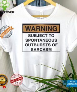 Warning subject to spontaneous outbursts of sarcasm hoodie, sweater, longsleeve, shirt v-neck, t-shirt