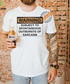 Warning subject to spontaneous outbursts of sarcasm hoodie, sweater, longsleeve, shirt v-neck, t-shirt