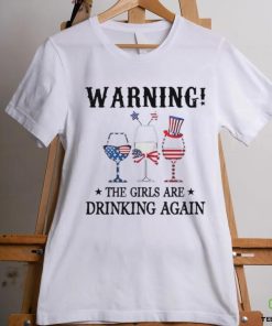 Warning the girls are drinking again 4th of july shirt 1 Warning the girls are drinking again 4th of july shirt
