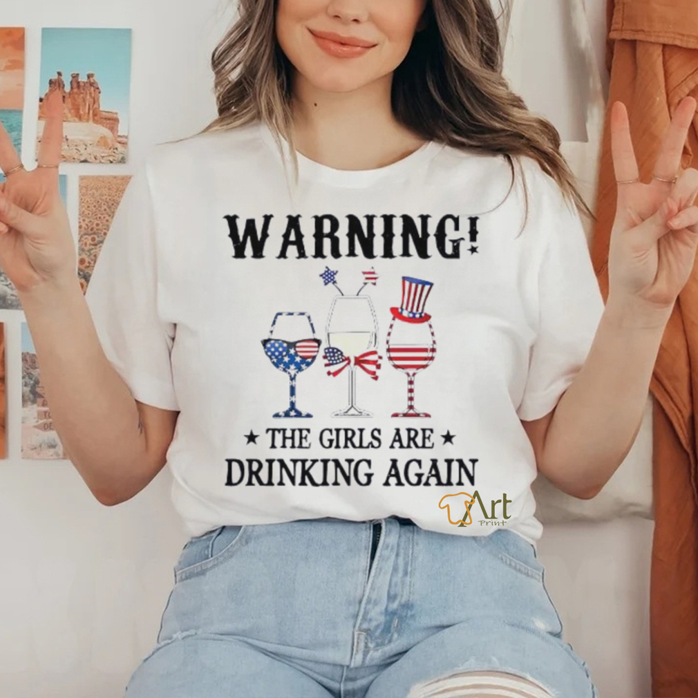 Warning the girls are drinking again 4th of july shirt Warning the girls are drinking again 4th of july shirt