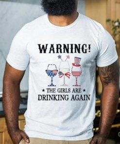 Warning the girls are drinking again 4th of july shirt 3 Warning the girls are drinking again 4th of july shirt