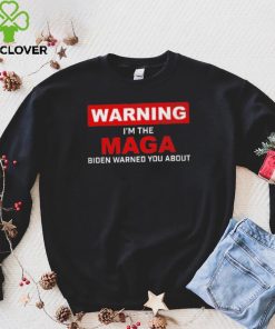 Warning – I’m The Maga Biden Warned You About T Shirt