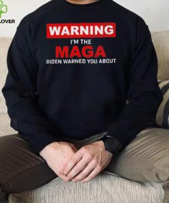 Warning – I’m The Maga Biden Warned You About T Shirt