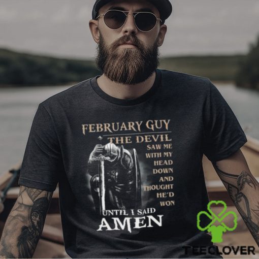 Warrior february guy the devil saw me with my head down and amen t hoodie, sweater, longsleeve, shirt v-neck, t-shirt