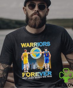 Warriors Stephen Curry and Klay Thompson forever not just when we win shirt