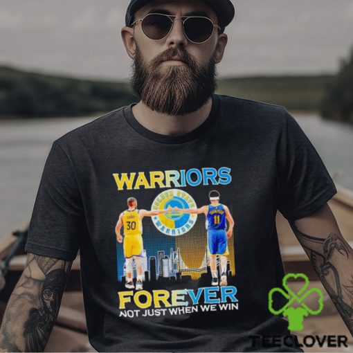 Warriors Stephen Curry and Klay Thompson forever not just when we win hoodie, sweater, longsleeve, shirt v-neck, t-shirt