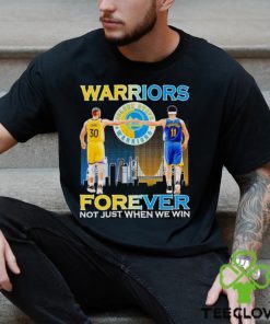 Warriors Stephen Curry and Klay Thompson forever not just when we win hoodie, sweater, longsleeve, shirt v-neck, t-shirt