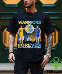 Warriors Stephen Curry and Klay Thompson forever not just when we win hoodie, sweater, longsleeve, shirt v-neck, t-shirt