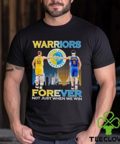 Warriors Stephen Curry and Klay Thompson forever not just when we win hoodie, sweater, longsleeve, shirt v-neck, t-shirt