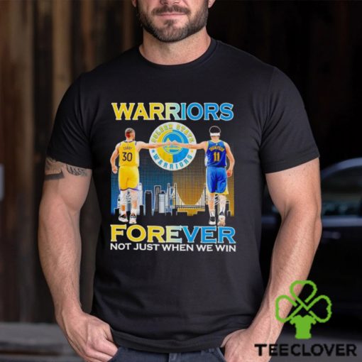 Warriors Stephen Curry and Klay Thompson forever not just when we win hoodie, sweater, longsleeve, shirt v-neck, t-shirt