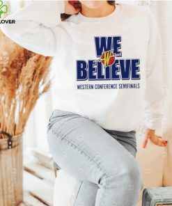 Warriors we believe Western Conference Semifinals 2023 hoodie, sweater, longsleeve, shirt v-neck, t-shirt