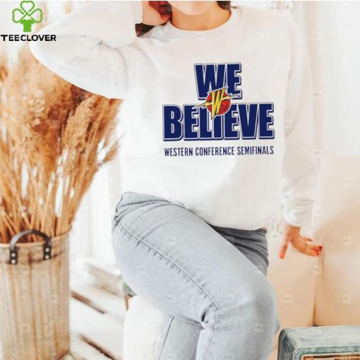 Warriors we believe Western Conference Semifinals 2023 hoodie, sweater, longsleeve, shirt v-neck, t-shirt