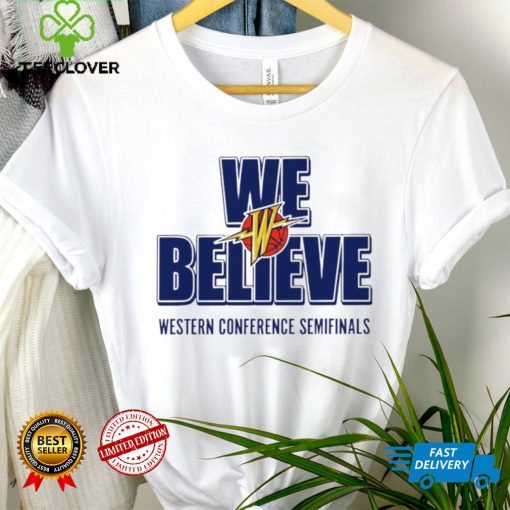 Warriors we believe Western Conference Semifinals 2023 hoodie, sweater, longsleeve, shirt v-neck, t-shirt