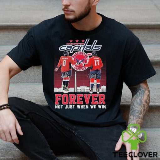 Washington Capitals Alexander Ovechkin And Dylan Strome Forever Not Just When We Win Signatures Shirt