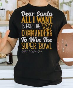 Washington Commanders All I Want To Win The Super BOWL T Shirt