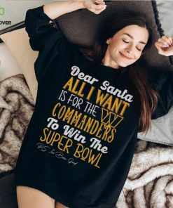 Washington Commanders All I Want To Win The Super BOWL T Shirt