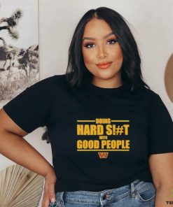 Washington Commanders Doing Hard Shit With Good People Shirt