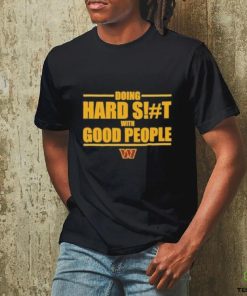 Washington Commanders Doing Hard Shit With Good People Shirt