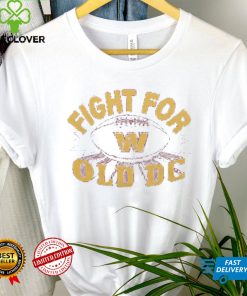 Washington Commanders Fight For Old DC shirt