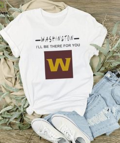 Washington Commanders Ill Be There For You Friends Parody Shirt