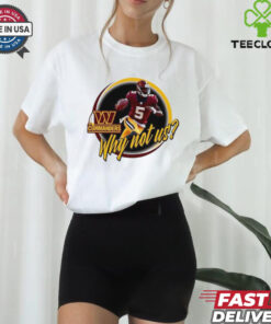 Washington Commanders Jayden Daniels Why Not US shirt