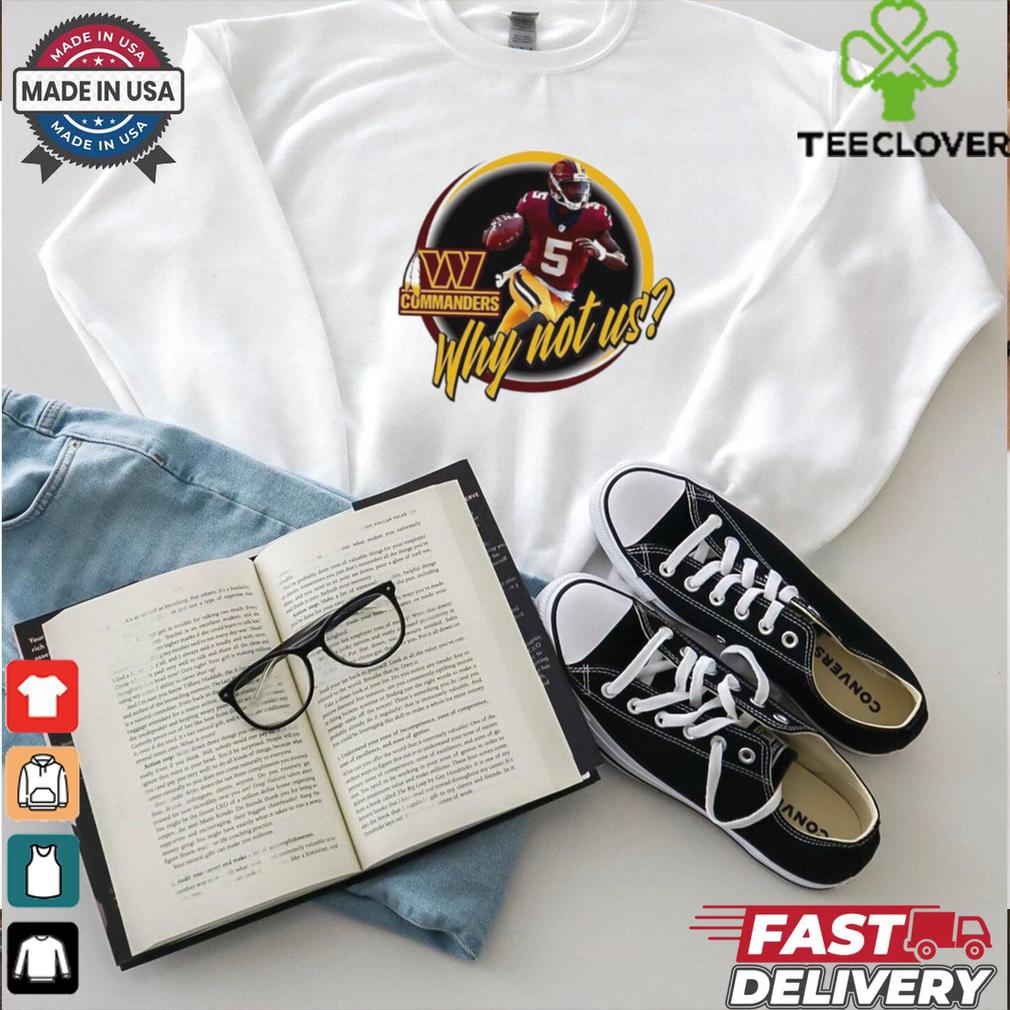 Washington Commanders Jayden Daniels Why Not US shirt Washington Commanders Jayden Daniels Why Not US shirt