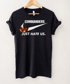 Washington Commanders Just Hate Us T Shirt