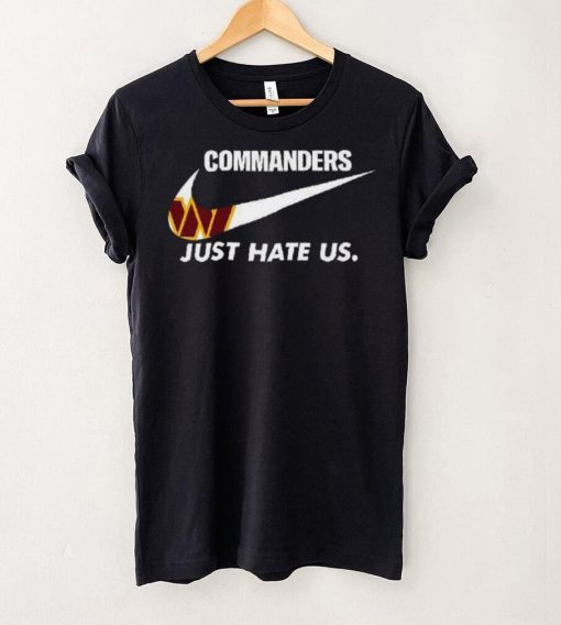 Washington Commanders Just Hate Us T Shirt