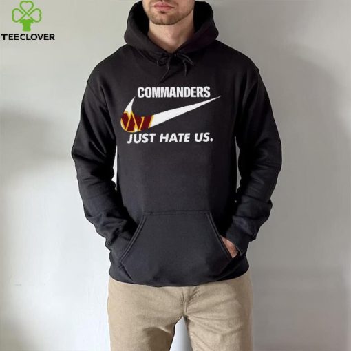 Washington Commanders Just Hate Us T Shirt