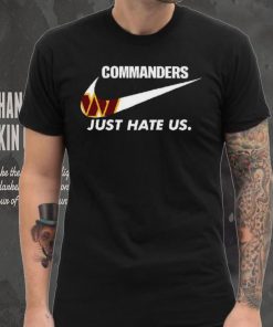 Washington Commanders Just Hate Us T Shirt