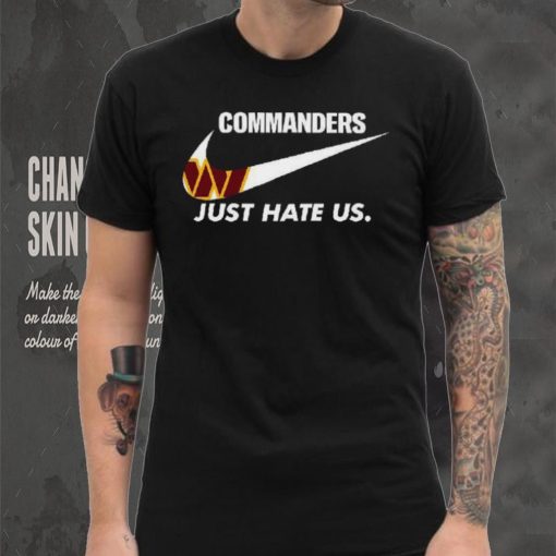 Washington Commanders Just Hate Us T Shirt