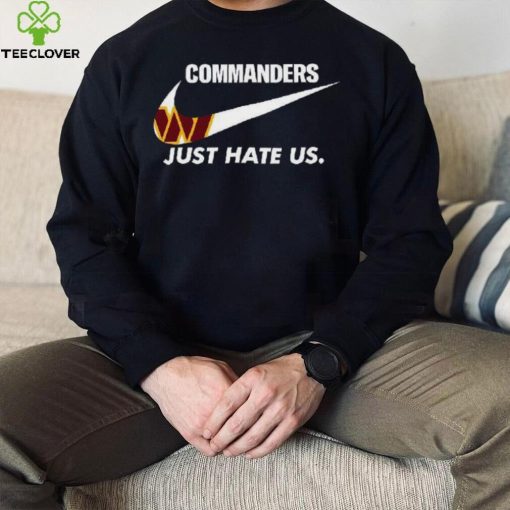 Washington Commanders Just Hate Us T Shirt