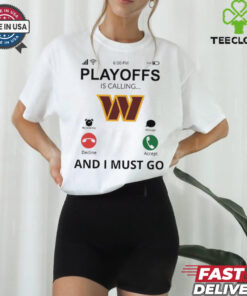 Washington Commanders shirt  Playoff Is Calling And I Must Go for Fans