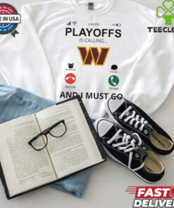 Washington Commanders shirt  Playoff Is Calling And I Must Go for Fans