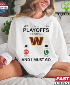 Washington Commanders shirt Playoff Is Calling And I Must Go for Fans