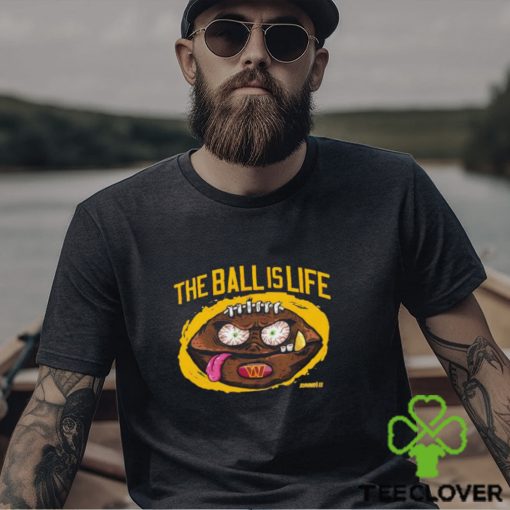 Washington Commanders the ball is life shirt