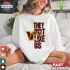 They not like us Tampa Bay Buccaneers shirt
