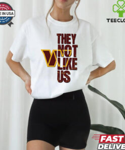 Washington Commanders they not like us shirt