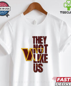 Washington Commanders they not like us shirt