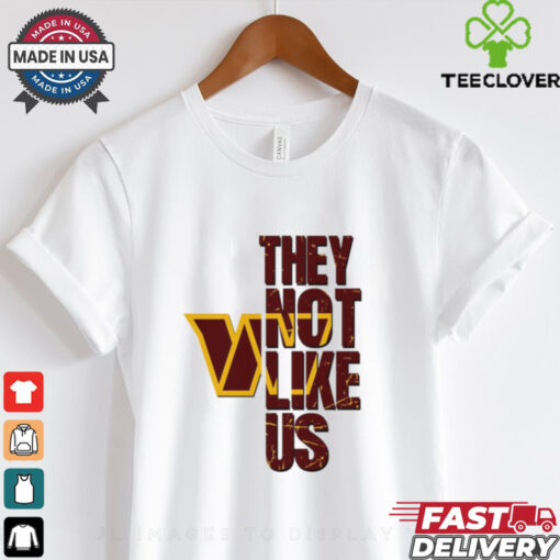 Washington Commanders they not like us shirt