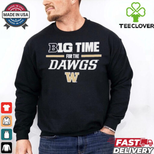 Washington Huskies B1G Time For The Dawgs T Shirts