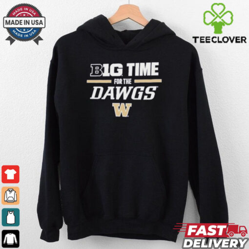 Washington Huskies B1G Time For The Dawgs T Shirts