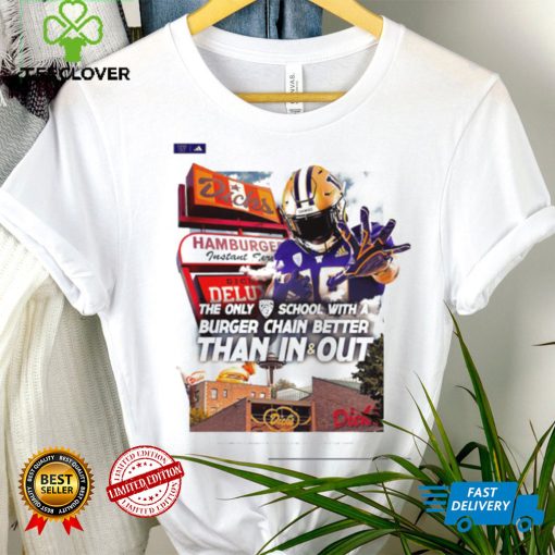 Washington Huskies Nick Juran the only Pac 12 school with a Burger Chain better than in and out poster shirt