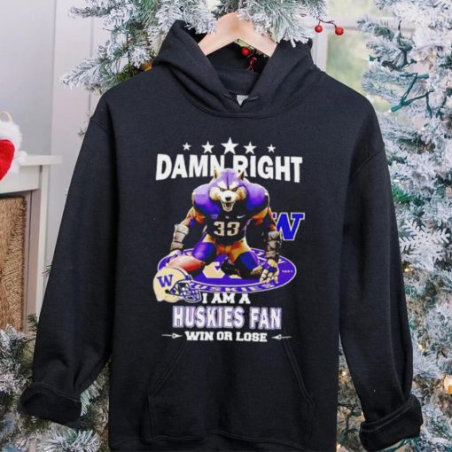 Washington Huskies damn right I am a Huskies fan win or lose mascot helmet logo hoodie, sweater, longsleeve, shirt v-neck, t-shirt