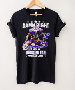 Washington Huskies damn right I am a Huskies fan win or lose mascot helmet logo hoodie, sweater, longsleeve, shirt v-neck, t-shirt