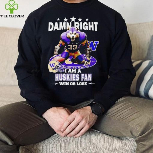 Washington Huskies damn right I am a Huskies fan win or lose mascot helmet logo hoodie, sweater, longsleeve, shirt v-neck, t-shirt