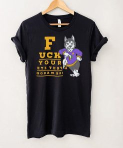 Washington Huskies fuck your eye test Go Dawgs hoodie, sweater, longsleeve, shirt v-neck, t-shirt