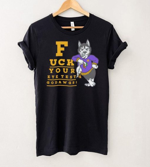 Washington Huskies fuck your eye test Go Dawgs hoodie, sweater, longsleeve, shirt v-neck, t-shirt