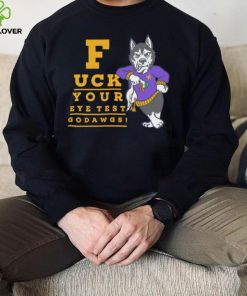 Washington Huskies fuck your eye test Go Dawgs hoodie, sweater, longsleeve, shirt v-neck, t-shirt