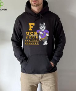 Washington Huskies fuck your eye test Go Dawgs hoodie, sweater, longsleeve, shirt v-neck, t-shirt